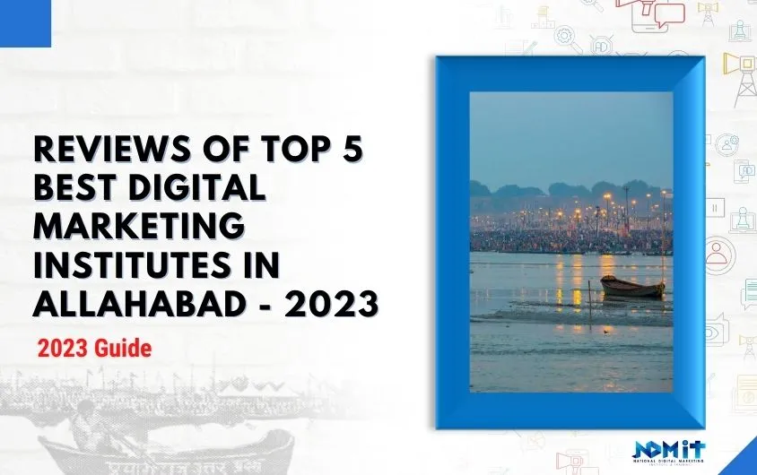 TOP 5 BEST DIGITAL MARKETING INSTITUTES IN ALLAHABAD – 2023